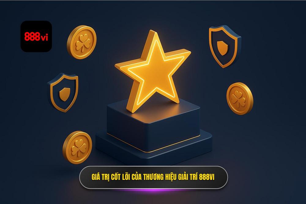 1.giá Trị Cốt Lõi Tạo Nên Thương Hiệu Nổ Hũ 888vi
